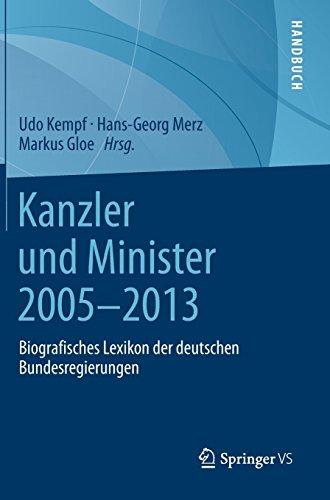 Kanzler und Minister 2005 - 2013: Biografisches Lexikon der deutschen Bundesregierungen