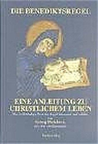 Die Benediktsregel: Eine Anleitung zu christlichem Leben. Der vollständige Text der Regel übersetzt und erklärt von Georg Holzherr, em. Abt von Einsiedeln