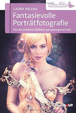 Fantasievolle Porträtfotografie: Von der kreativen Bildidee zum gelungenen Foto