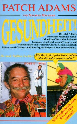 Gesundheit!: Bringt auf einzigartige Weise frischen Wind in die Segel Ihrer Gesundheit, ins Gesundheitswesen und unser ganzes Gesellschaftssystem - ... Therapiemethoden , Humor und Freude