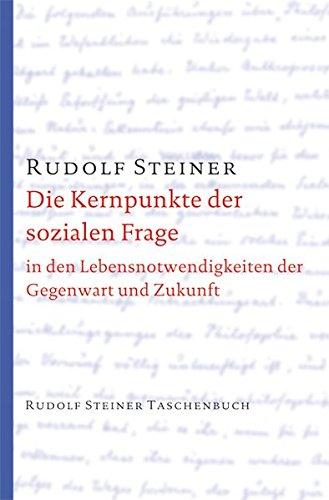 Die Kernpunkte der sozialen Frage: in den Lebensnotwendigkeiten der Gegenwart und der Zukunft (Rudolf Steiner Taschenbücher aus dem Gesamtwerk)