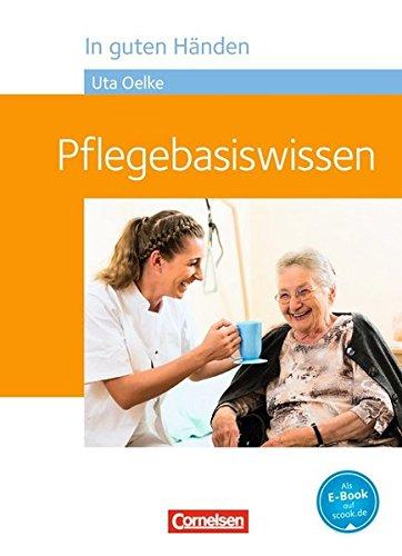 In guten Händen - Pflegebasiswissen: Schülerbuch (Neubearbeitung)