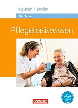 In guten Händen - Pflegebasiswissen: Schülerbuch (Neubearbeitung)