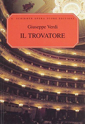 Il Trovatore: Vocal Score: The Troubadour : An Opera in Four Acts