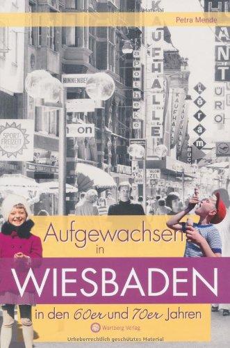 Aufgewachsen in Wiesbaden in den 60er & 70er Jahren