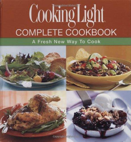 Cooking Light: Complete Cookbook: A Fresh New Way To Cook