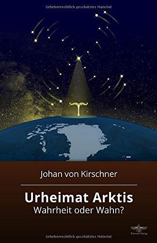 Urheimat Arktis: Wahrheit oder Wahn?