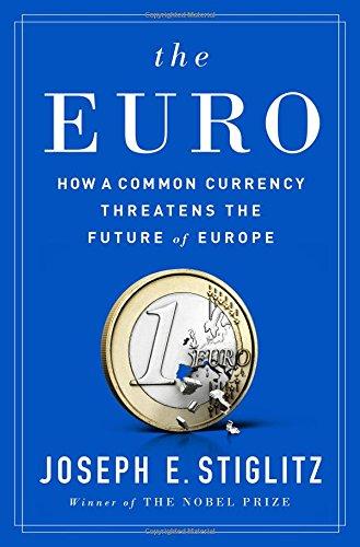 The Euro: How a Common Currency Threatens the Future of Europe