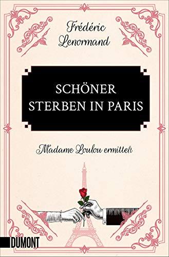 Schöner sterben in Paris: Madame Loulou ermittelt