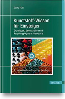 Kunststoff-Wissen für Einsteiger: Grundlagen, Eigenschaften und Recycling polymerer Werkstoffe