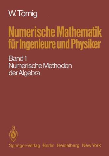 Numerische Mathematik für Ingenieure und Physiker: Band 1: Numerische Methoden der Algebra