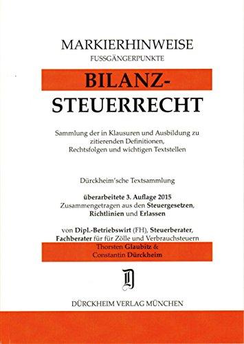 BILANZSTEUERRECHT Markierhinweise/Fußgängerpunkte für das Steuerberaterexamen Nr. 487 (2015): Dürckheim'sche Markierhinweise: Kennzeichnen Sie mit ... Fußgängerpunkte in den Klausuren mit.