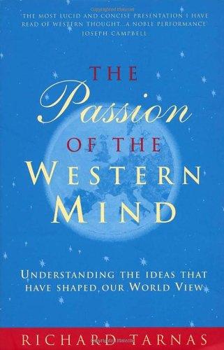 The Passion Of The Western Mind: Understanding the Ideas That Have Shaped Our World View