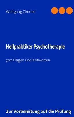 Heilpraktiker Psychotherapie: 700 Fragen und Antworten