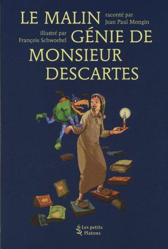 Le malin génie de monsieur Descartes : d'après les Méditations métaphysiques