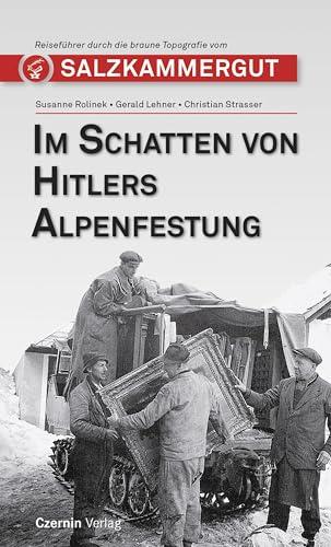 Im Schatten von Hitlers Alpenfestung: Reiseführer durch die braune Topografie Salzkammergut (Im Schatten: Reiseführer durch die braune Topografie)