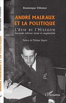 André Malraux et la politique : l'être et l'histoire