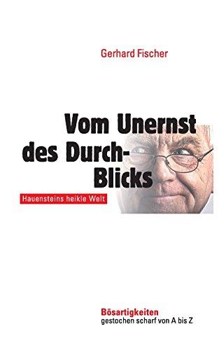 Vom Unernst des Durchblicks: Hauensteins heikle Welt