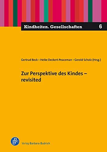 Zur Perspektive des Kindes – revisited (Kindheiten. Gesellschaften)