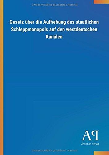 Gesetz über die Aufhebung des staatlichen Schleppmonopols auf den westdeutschen Kanälen