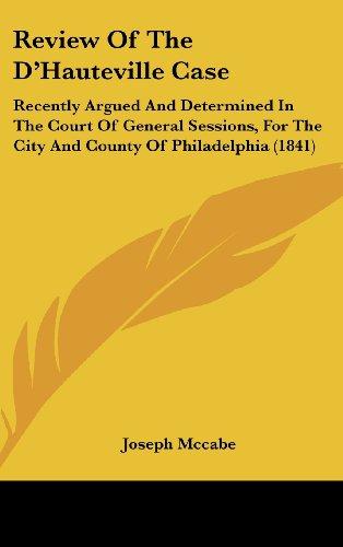 Review Of The D'Hauteville Case: Recently Argued And Determined In The Court Of General Sessions, For The City And County Of Philadelphia (1841)