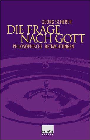 Die Frage nach Gott: Philosophische Betrachtungen