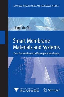 Smart Membrane Materials and Systems: From Flat Membranes to Microcapsule Membranes (Advanced Topics in Science and Technology in China)