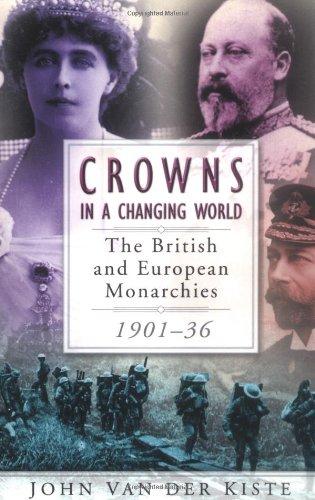 Crowns in a Changing World: The British and European Monarchies, 1901-36