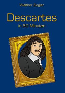 Descartes in 60 Minuten