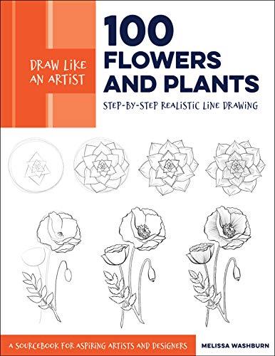 Washburn, M: Draw Like an Artist: 100 Flowers and Plants