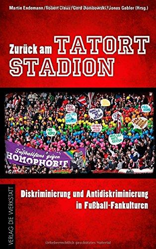 Zurück am Tatort Stadion: Diskriminierung und Antidiskriminierung in Fußball-Fankulturen