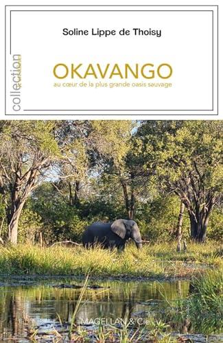 Okavango : au coeur de la plus grande oasis sauvage