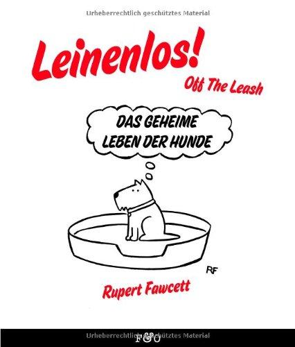 Leinenlos! (Off the Leash): Das geheime Leben der Hunde