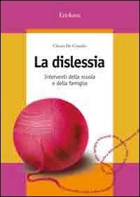 La dislessia. Interventi della scuola e della famiglia (Guide per l'educazione)