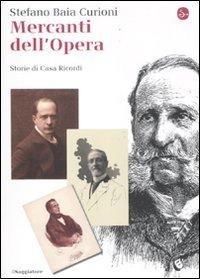 Mercanti dell'opera. Storie di Casa Ricordi (La cultura)