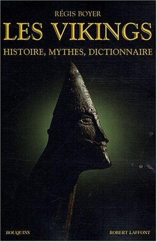 Les Vikings : histoire, mythes, dictionnaire