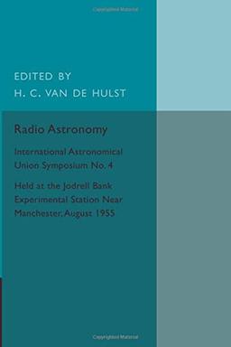 Radio Astronomy: International Astronomical Union Symposium No. 4