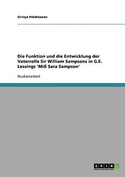 Die Funktion und die Entwicklung der Vaterrolle Sir William Sampsons in G.E. Lessings 'Miß Sara Sampson'