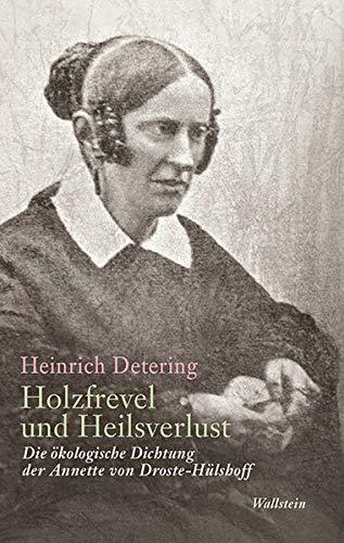 Holzfrevel und Heilsverlust: Die ökologische Dichtung der Annette von Droste-Hülshoff