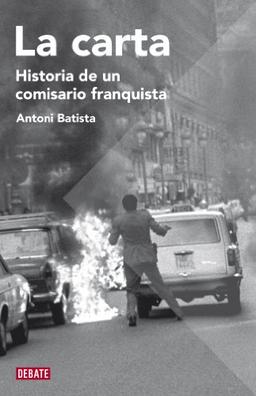 La carta: Historia de un comisario franquista (Biografías y Memorias)