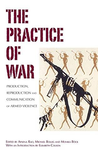 Practice of War: Production, Reproduction and Communication of Armed Violence