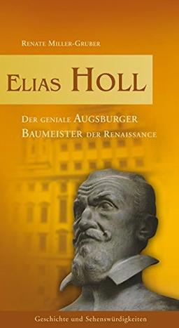 Elias Holl: Der geniale Augsburger Baumeister der Renaissance