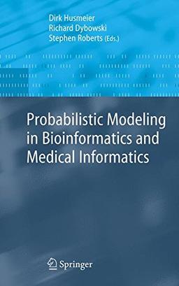 Probabilistic Modeling in Bioinformatics and Medical Informatics (Advanced Information and Knowledge Processing)