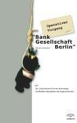 Operativer Vorgang "Bank Gesellschaft Berlin": Oder: Der Zwischenbericht eines ehemaligen Inoffiziellen Mitarbeiters der Staatssicherheit