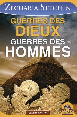 Chroniques terriennes. Guerres des dieux, guerres des hommes : les surpenantes origines de l'humanité et des dieux qui détruisirent la première civilisation