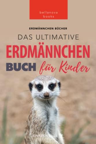 Erdmännchen Bücher: Das Ultimative Erdmännchen Buch für Kinder: 101 erstaunliche Fakten über Erdmännchen PLUS Quiz und Wortsuche Rätsel (Tierfaktenbücher für Kinder)