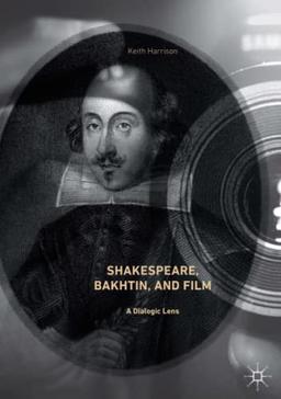 Shakespeare, Bakhtin, and Film: A Dialogic Lens