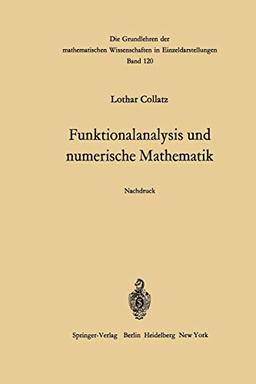 Funktionalanalysis und numerische Mathematik (Grundlehren der mathematischen Wissenschaften) (German Edition) (Grundlehren der mathematischen Wissenschaften, 120, Band 120)