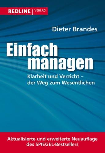 Einfach managen: Klarheit und Verzicht - der Weg zum Wesentlichen