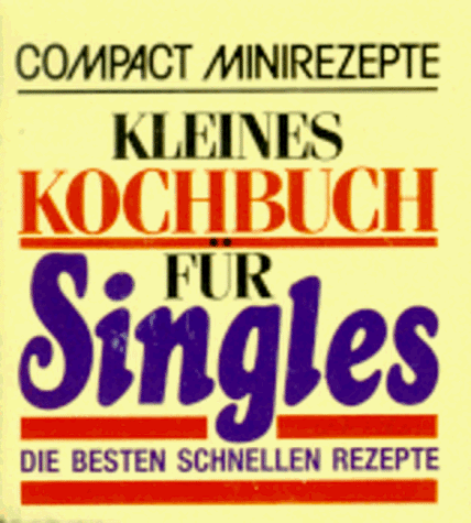 Compact Minirezepte Kleines Kochbuch für Singles. Die besten schnellen Rezepte